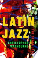 Latin jazz : the other jazz / Christopher Washburne.