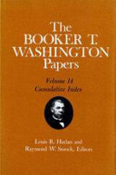 The Booker T. Washington papers. Louis R. Harlan and Raymond W. Smock, editors ; Sadie M. Harlan and Susan Valenza, assistant editors.