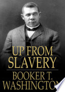 Up from slavery : an autobiography / Booker T. Washington.