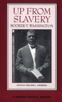 Up from slavery : an authoritative text, contexts, and composition history, criticism /