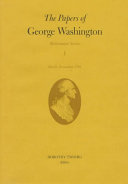 The papers of George Washington. Dorothy Twohig, editor ; Philander D. Chase, senior associate editor ; Beverly H. Runge, associate editor ; Frank E. Grizzard, Jr. [and others], assistant editors.