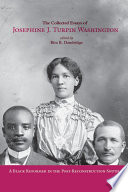 The Collected Essays of Josephine J. Turpin Washington : a Black Reformer in the Post-Reconstruction South / edited by Rita B. Dandridge.