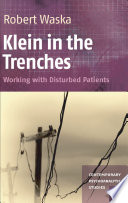 Klein in the Trenches : Working with Disturbed Patients.