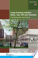 Large housing estates ideas, rise, fall and recovery : the Bijlmermeer and beyond / Frank Wassenberg.