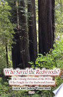 Who saved the redwoods? : the unsung heroines of the 1920s who fought for our redwood forests /