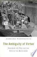 The ambiguity of virtue : Gertrude van Tijn and the fate of the Dutch Jews / Bernard Wasserstein.