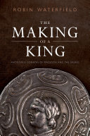 The making of a king : Antigonus Gonatas of Macedon and the Greeks / Robin Waterfield.
