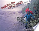Northern exposures : stories and images from an eco-adventurer's calling / by Jonathan Waterman.