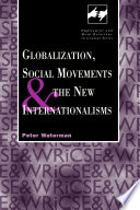 Globalization, social movements and the new internationalisms /