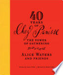 40 years of Chez Panisse : the power of gathering /