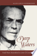 Deep waters : Frank Waters remembered in letters and commentary /