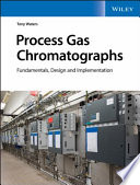 Process gas chromatographs : fundamentals, design and implementation /