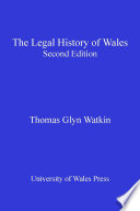 The legal history of Wales by Thomas Glyn Watkin.
