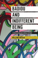 Badiou and indifferent being : a critical introduction to Being and event /