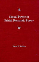 Sexual power in British romantic poetry / Daniel P. Watkins.