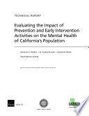 Evaluating the impact of prevention and early intervention activities on the mental health of California's population /