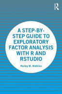 A step-by-step guide to exploratory factor analysis with R and Rstudio / Marley W. Watkins.