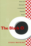 The black O : racism and redemption in an American corporate empire / Steve Watkins.