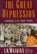 The Great Depression : America in the 1930s / T.H. Watkins.