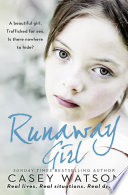 Runaway girl : a beautiful girl : trafficked for sex : is there nowhere to hide? / Casey Watson.