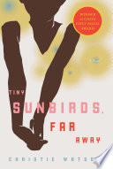 Tiny sunbirds, far away : a novel / Christie Watson.