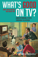 What's good on TV? understanding ethics through television /