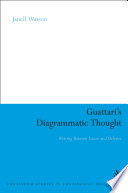 Guattari's diagrammatic thought : writing between Lacan and Deleuze / Janell Watson.