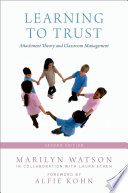 Learning to Trust : Attachment Theory and Classroom Management.