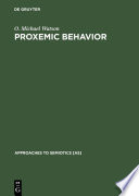 Proxemic behavior : a cross-cultural study / by O. Michael Watson.