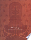 Defining Yongle : imperial art in early fifteenth-century China / James C.Y. Watt and Denise Patry Leidy.