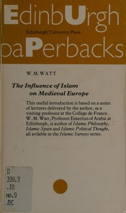 The influence of Islam on Medieval Europe / W. Montgomery Watt.