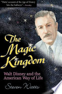 The Magic Kingdom : Walt Disney and the American way of life /