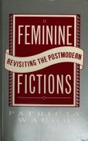 Feminine fictions : revisiting the postmodern / Patricia Waugh.