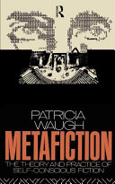 Metafiction : the theory and practice of self-conscious fiction /