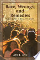Race, wrongs, and remedies group justice in the 21st century /