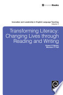 Transforming literacy : changing lives through reading and writing /