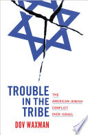 Trouble in the tribe : the American Jewish conflict over Israel /