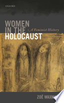 Women in the Holocaust : a feminist history / Zoë Waxman.
