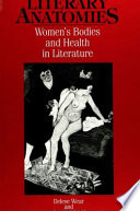 Literary anatomies : women's bodies and health in literature / Delese Wear and Lois LaCivita Nixon.