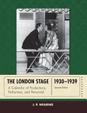 The London stage 1930-1939 : a calendar of productions, performers, and personnel /