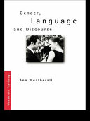 Gender, language and discourse / Ann Weatherall.