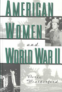 American women and World War II / Doris Weatherford.