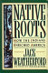 Native roots : how the Indians enriched America /