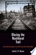 Blazing the neoliberal trail : urban political development in the United States and the United Kingdom /