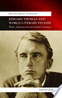 Edward Thomas and world literary studies : Wales, anglocentrism and English literature /