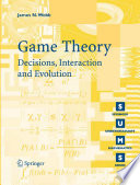 Game theory : decision, interaction, and evolution / James N. Webb.