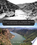 Lost canyons of the Green River : the story before Flaming Gorge Dam /