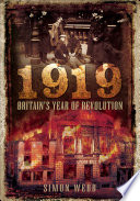 1919 : Britain's year of revolution /