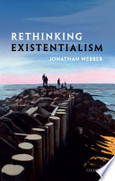 Rethinking existentialism /