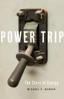 Power trip : the story of energy /